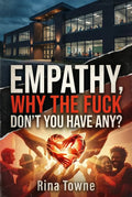 "Empathy: Why The Fuck Don't You Have Any?" E-Book
